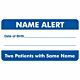 Pre-Printed Label Advisory Label Blue / White Name Alert / Date of Birth _______/ Two Patients With The Same Name Black Alert Label 1-3/4 X 3-1/4 Inch